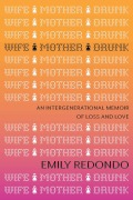 Cover-Bild zum Titel 'Wife Mother Drunk' von 'Emily Redondo'