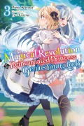 Cover-Bild zum Titel 'The Magical Revolution of the Reincarnated Princess and the Genius Young Lady, Vol. 3 (Novel)' von 'Piero Karasu'
