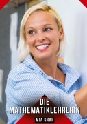 Cover-Bild zum Titel 'Die Mathematiklehrerin' von 'Mia Graf'