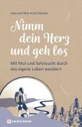 Cover-Bild zum Titel 'Nimm dein Herz und geh los' von 'Ann Kathrin Horstmann'