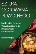 Sztuka Gotowania Powolnego - Hanna Wójcik