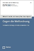 Gegen die Weltordnung - Simon Gerards Iglesias, Michael Hüther, Melinda Fremerey