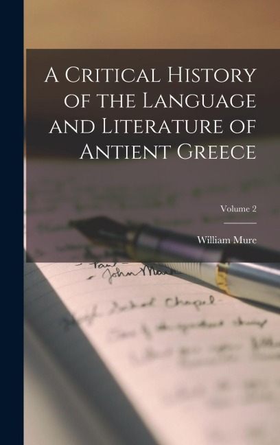A Critical History of the Language and Literature of Antient Greece; Volume 2 - William Mure