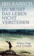 Cover-Bild zum Titel 'Du musst das Leben nicht verstehen' von 'Iris Radisch'