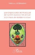 Les enjeux des mutuelles de santé dans le plateau central du Burkina Faso - Ymba Ouedraogo