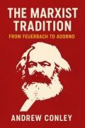 Cover-Bild zum Titel 'The Marxist Tradition: From Feuerbach to Adorno' von 'Andrew Conley'