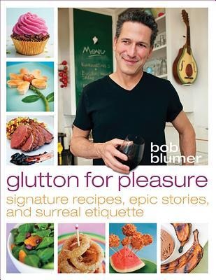 Glutton for Pleasure - Bob Blumer