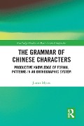 The Grammar of Chinese Characters - James Myers