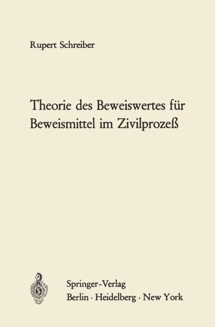 Theorie des Beweiswertes für Beweismittel im Zivilprozeß - Rupert Schreiber