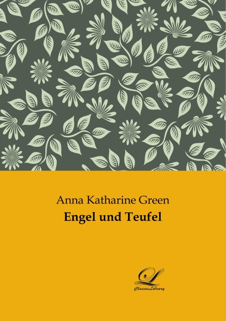 Engel und Teufel - Anna Katharine Green