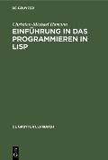 Cover-Bild zum Titel 'Einführung in das Programmieren in LISP' von 'Christian-Michael Hamann'