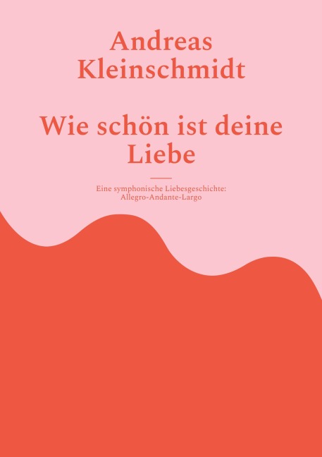 Wie schön ist deine Liebe - Andreas Kleinschmidt