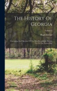 Cover-Bild zum Titel 'The History Of Georgia: Containing Brief Sketches Of The Most Remarkable Events, Up To The Present Day; Volume 2' von 'Hugh Mccall'