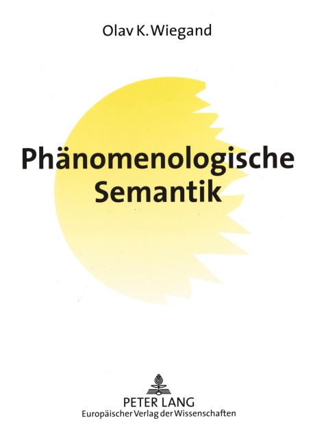 Phänomenologische Semantik - Olav Wiegand