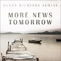 Cover-Bild zum Titel 'More News Tomorrow Lib/E' von 'Susan Richards Shreve'