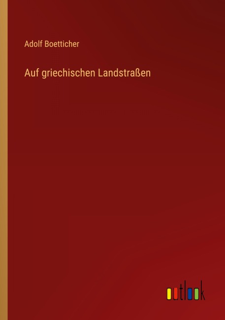 Auf griechischen Landstraßen - Adolf Boetticher
