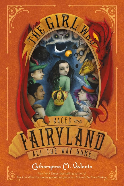 The Girl Who Raced Fairyland All the Way Home - Catherynne M Valente