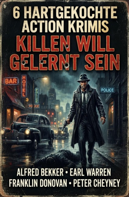 6 Hartgekochte Action Krimis: Killen will gelernt sein - Alfred Bekker, Franklin Donovan, Peter Cheyney, Earl Warren