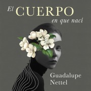 Cover-Bild zum Titel 'El cuerpo en que nací' von 'Guadalupe Nettel'