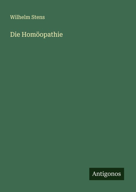 Die Homöopathie - Wilhelm Stens