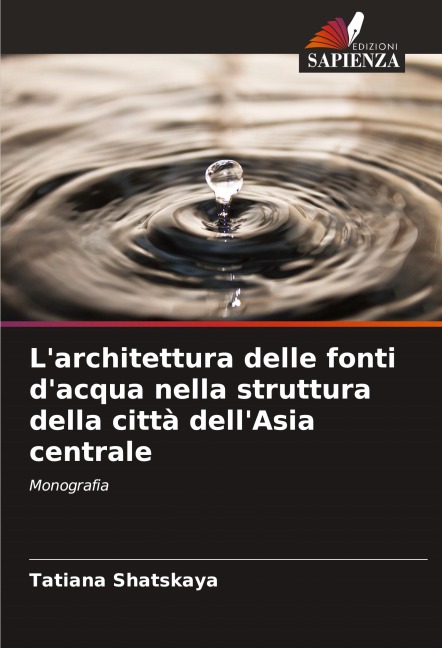 L'architettura delle fonti d'acqua nella struttura della città dell'Asia centrale - Tatiana Shatskaya