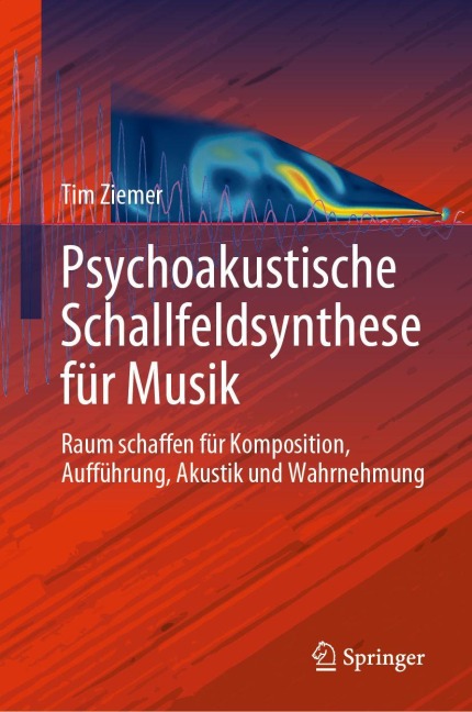Psychoakustische Schallfeldsynthese für Musik - Tim Ziemer