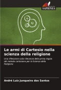 Cover-Bild zum Titel 'Le armi di Cartesio nella scienza della religione' von 'André Luiz Junqueira Dos Santos'