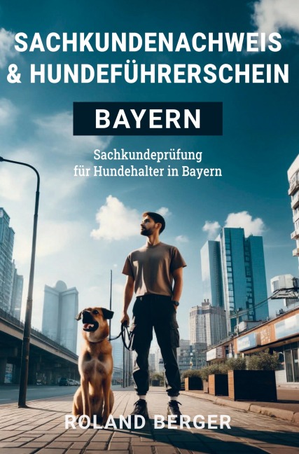 Sachkundenachweis und Hundeführerschein Bayern - Roland Berger
