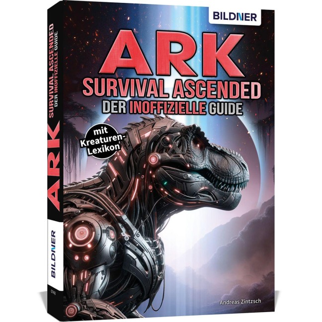 ARK Survival Ascended - Der inoffizielle Guide - Andreas Zintzsch, Aaron Kübler