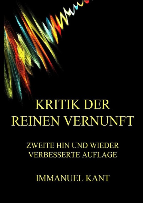 Kritik der reinen Vernunft - Immanuel Kant