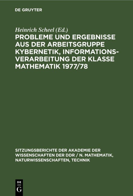 Probleme und Ergebnisse aus der Arbeitsgruppe Kybernetik, Informationsverarbeitung der Klasse Mathematik 1977/78 - 