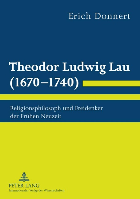 Theodor Ludwig Lau (1670-1740) - Erich Donnert