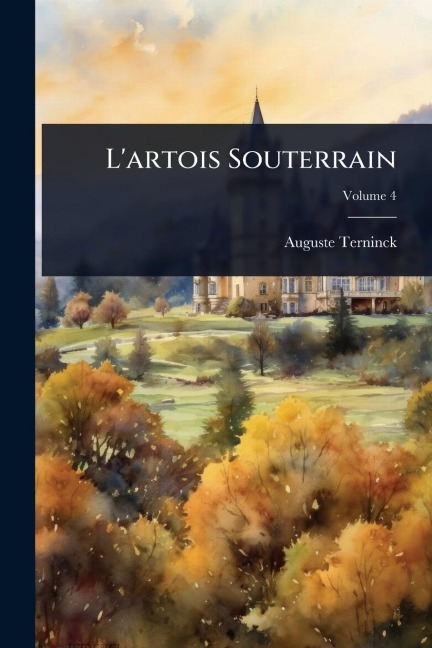 L'artois Souterrain - Auguste Terninck