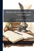 Cover-Bild zum Titel 'Museo De Cuadros De Costumbres' von 'Josã(c) Marã-A Vergas Y Vergara'