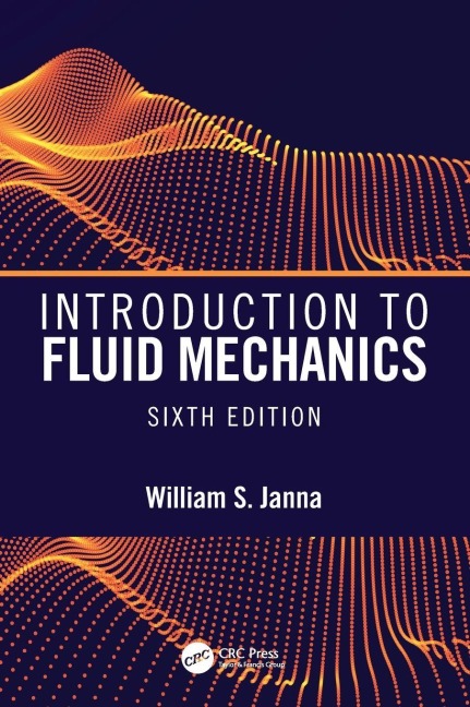 Introduction to Fluid Mechanics, Sixth Edition - William S. Janna
