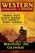 Cover-Bild zum Titel 'Bergteufel und Coltwölfe: Western Sammelband 4 Romane' von 'Alfred Bekker, Pete Hackett, Thomas West, Barry Gorman'