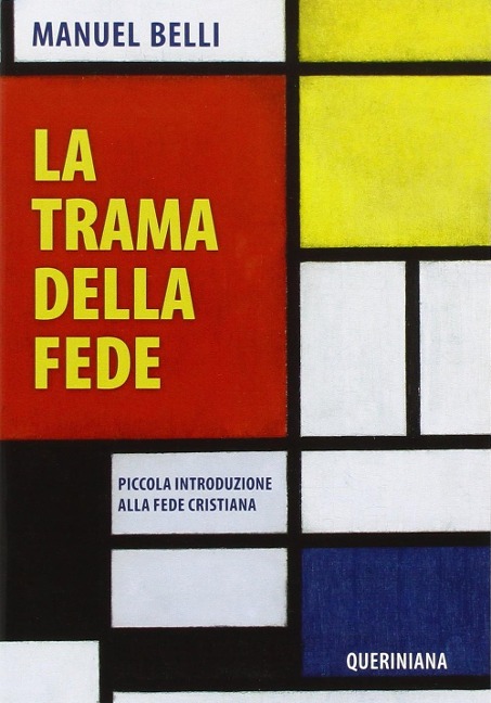 La trama della fede. Piccola introduzione alla fede cristiana - Manuel Belli