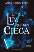 Cover-Bild zum Titel 'La Luz Que Nos Ciega / The Light That Blinds Us (Spanish Edition)' von 'Andy Darcy Theo'