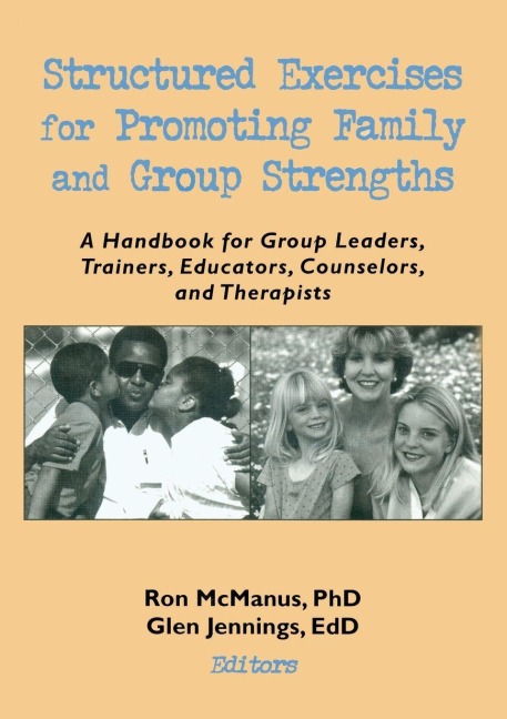 Structured Exercises for Promoting Family and Group Strengths - Terry S Trepper, Ronnie Mcmanus, Glen H Jennings