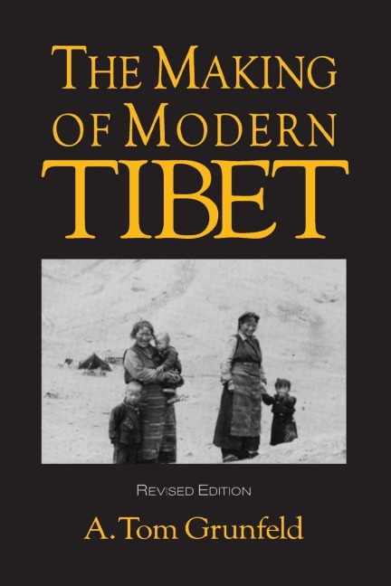 The Making of Modern Tibet - A. Tom Grunfeld