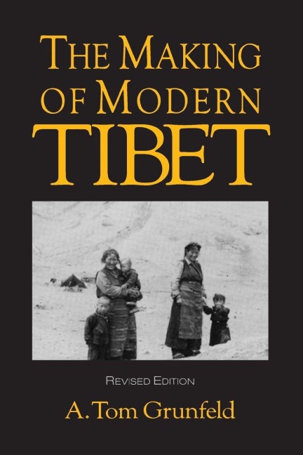 The Making of Modern Tibet - A. Tom Grunfeld
