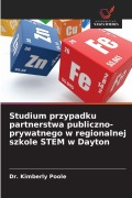 Cover-Bild zum Titel 'Studium przypadku partnerstwa publiczno-prywatnego w regionalnej szkole STEM w Dayton' von 'Kimberly Poole'