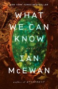 Cover-Bild zum Titel 'What We Can Know' von 'Ian McEwan'