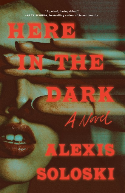 Here in the Dark - Alexis Soloski