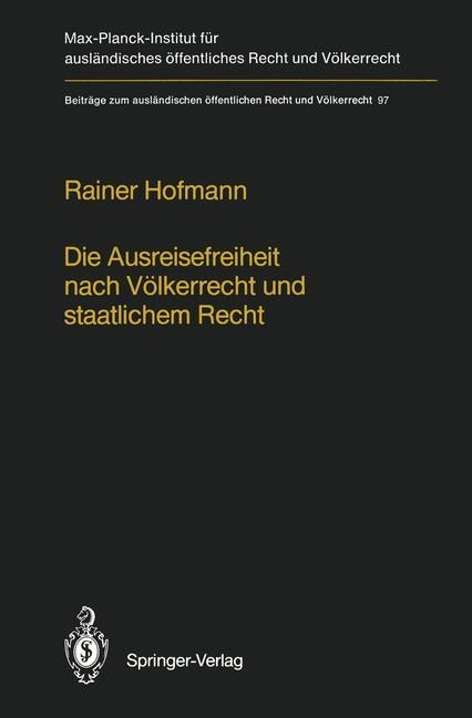 Die Ausreisefreiheit nach Völkerrecht und staatlichem Recht / The Right to Leave in International and National Law - Rainer Hofmann