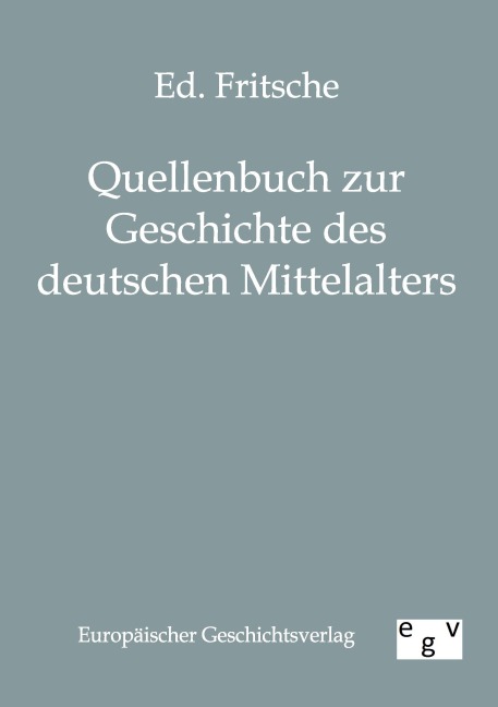 Quellenbuch zur Geschichte des deutschen Mittelalters - Ed. Fritsche