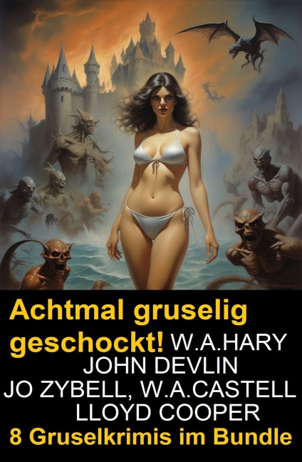 Achtmal gruselig geschockt! 8 Gruselkrimis im Bundle - John Devlin, W. A. Hary, Jo Zybell, Lloyd Cooper, W. A. Castell