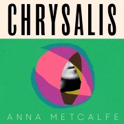 Cover-Bild zum Titel 'Chrysalis' von 'Anna Metcalfe'