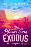 Cover-Bild zum Titel 'Bloom Town: Exodus' von 'Ally North'