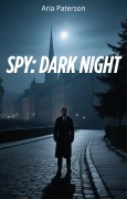 Cover-Bild zum Titel 'Spy: Dark Night' von 'Aria Paterson'